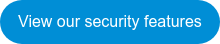 View our security features