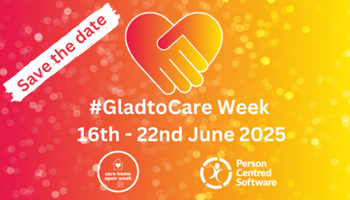 Person Centred Software unite with Championing Social Care to celebrate carers during Glad to Care and Care Home Open Week